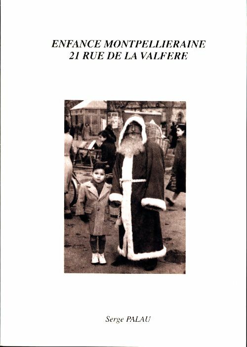 Livrenpoche : Enfance montpellieraine, 21 rue de la Valfere - Serge Palau - Livre