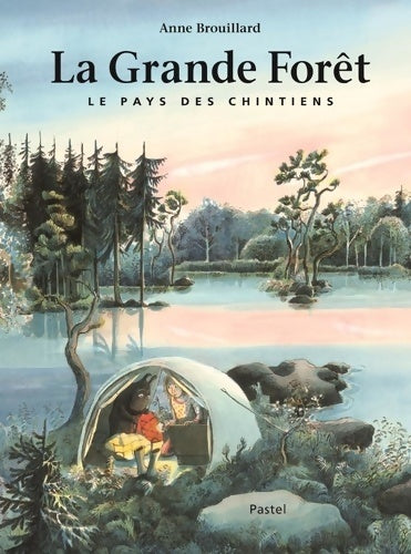 La grande forêt : Le pays des chintiens - Anne Brouillard - Livre
