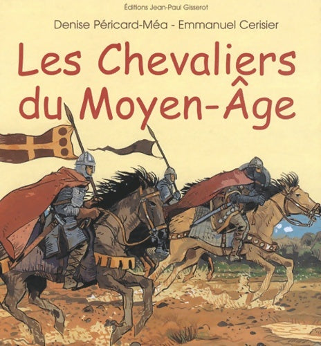 Livrenpoche : Les chevaliers du moyen age - Denise Péricard-Méa - Livre