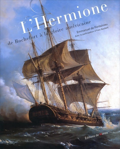 Livrenpoche : L'hermione de rochefort à la gloire américaine - Emmanuel De Fontainieu - Livre