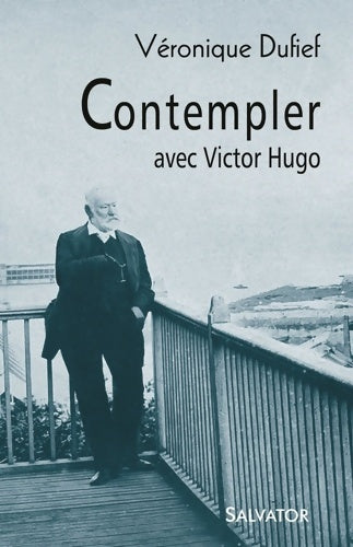Livrenpoche : Contempler avec Victor Hugo - Véronique Dufief - Livre