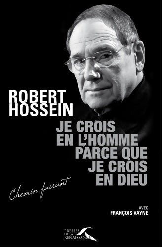 Livrenpoche : Je crois en l'homme parce que je crois en Dieu - Robert Hossein, François Vayne - Livre