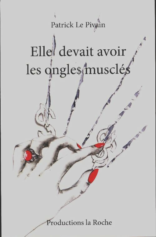 Livrenpoche : Elle devait avoir les ongles musclés - Patrick Le Pivain - Livre