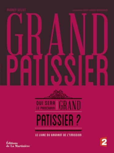 Livrenpoche : Grand pâtissier. Qui sera le prochain grand pâtissier le livre du gagnant de l'émission - Audrey Gellet - Livre