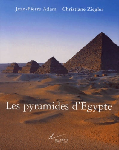 Les pyramides d'Egypte - Jean-Pierre Adam - Livre