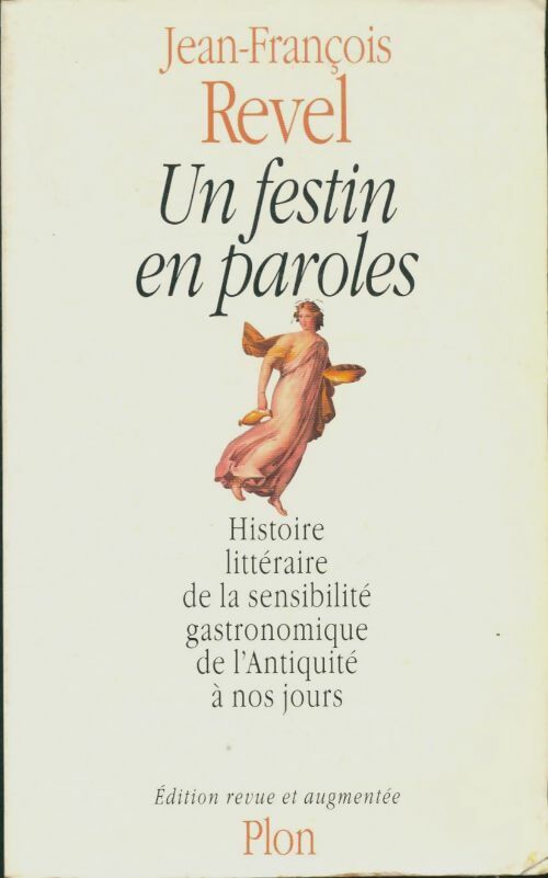 Livrenpoche : Un festin en paroles : Histoire littéraire de la sensibilite gastronomique de l'antiquité a nos jours - Jean-François Revel - Livre