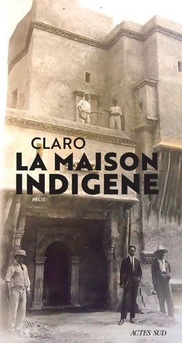 Livrenpoche : La maison indigène - Claro - Livre