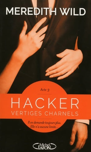 Livrenpoche : Hacker Series Tome III : Vertiges charnels - Meredith Wild - Livre