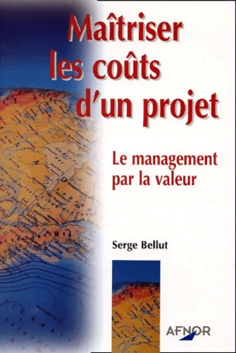 Livrenpoche : Maîtriser les coûts d'un projet : Le management par la valeur - Serge Bellut - Livre