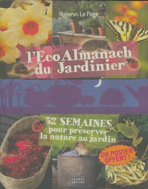 Livrenpoche : L'eco almanach du jardinier : 52 semaines pour préserver la nature au jardin - Rosenn Le Page - Livre
