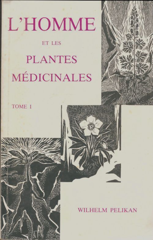 Livrenpoche : L'homme et les plantes médicinales Tome 1 - Wilhelm Pelikan - Livre
