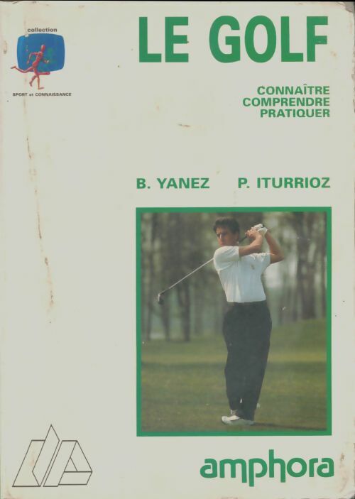 Livrenpoche : Le golf : Connaitre, comprendre et pratiquer - Bernard Yanez - Livre