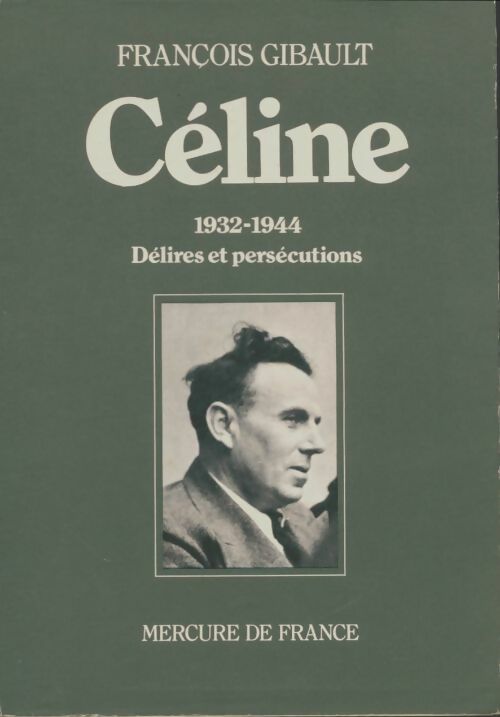 Livrenpoche : Céline 1932-1944, délires et persécutions - François Gibault - Livre