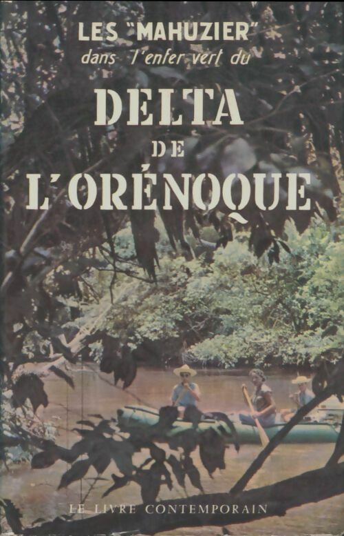Livrenpoche : Les Mahuzier dans l'enfer vert du Delta de l'Orénoque - Albert Mahuzier - Livre
