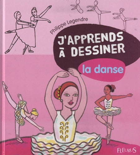 Livrenpoche : J'apprends a dessiner la danse - Philippe Legendre - Livre