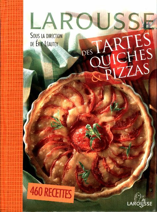 Livrenpoche : Larousse des tartes et quiches & pizzas - Collectif - Livre