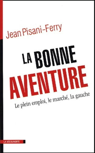 Livrenpoche : La bonne aventure : Le plein emploi le marché la gauche - Jean Pisani-Ferry - Livre