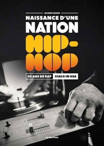 Livrenpoche : Naissance d'une nation hip-hop : 50 ans de rap made in usa - Olivier Cachin - Livre