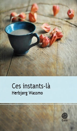 Livrenpoche : Ces instants-là : Xxx - Herbjørg Wassmo - Livre