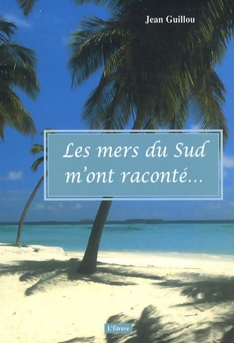 Livrenpoche : Les mers du sud m'ont raconté - Jean Guillou - Livre