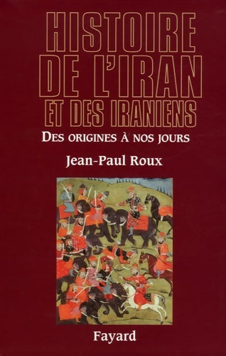 Livrenpoche : Histoire de l'iran et des iraniens : Des origines à nos jours - Jean-Paul Roux - Livre