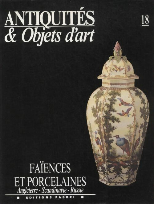 Livrenpoche : Antiquités & objets d'art n°18 : Faïences et porcelaines - Angleterre - Scandinavie - Russie - Collectif - Livre