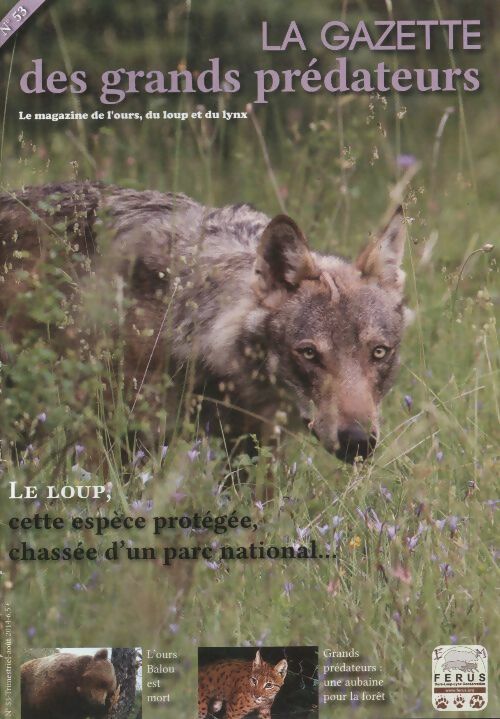 Livrenpoche : La gazette des grands prédateurs n°53 : Le loups, cette espèce protégée, chassée d'un parc national - Collectif - Livre