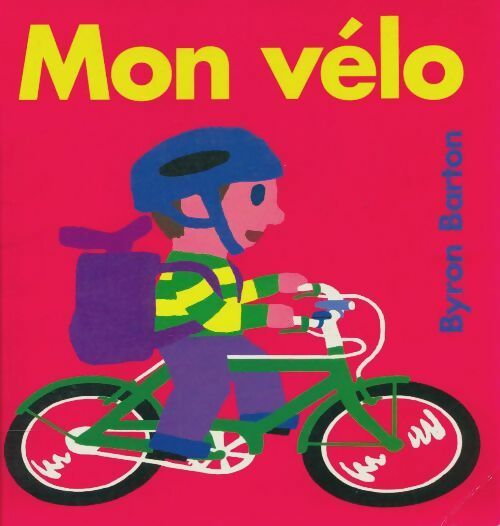 Livrenpoche : Mon vélo - Byron Barton - Livre