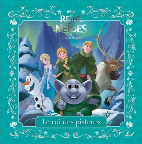 Livrenpoche : La reine des neiges - mes petites histoires - le roi des pisteurs magie des aurores boréales - Suzanne Francis - Livre