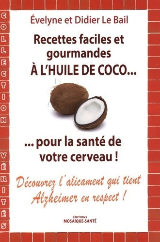 Recettes faciles et gourmandes à l'huile de coco - Didier Le Bail - Livre