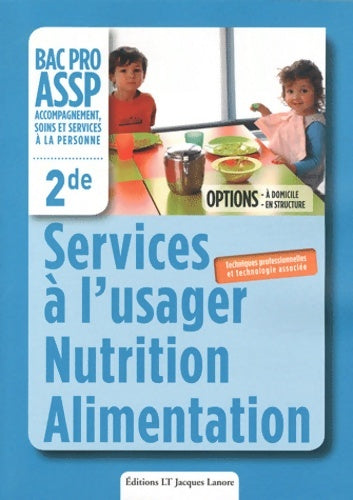Livrenpoche : Services à l'usager nutrition alimentation 2e bac pro assp : Techniques professionnelles et technologie associée - Virginie Maillet-vérité - Livre
