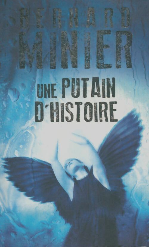Livrenpoche : Une putain d'histoire - Bernard Minier - Livre