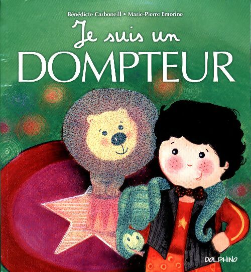Livrenpoche : Je suis un dompteur - Bénédicte Carboneill - Livre