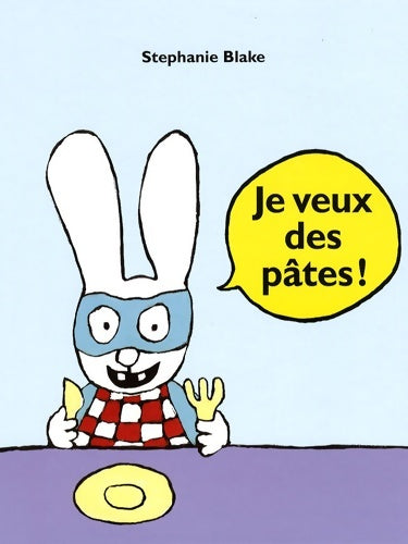 Livrenpoche : Je veux des pâtes ! - Stéphanie Blake - Livre