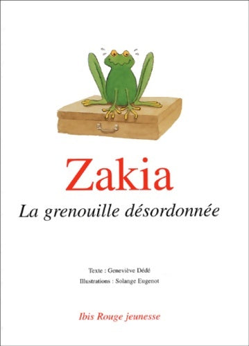 Livrenpoche : Zakia la grenouille désordonnée - Geneviève Dédé - Livre