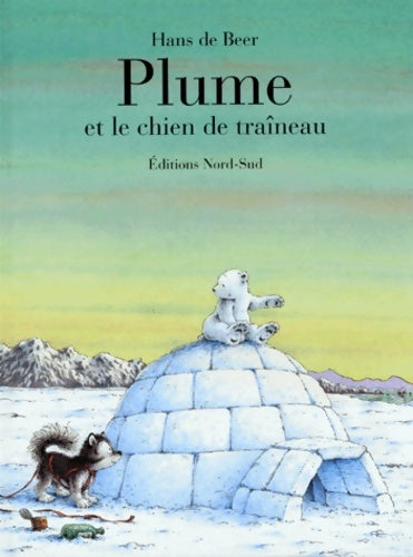 Livrenpoche : Plume et le chien de traineau - Hans De Beer - Livre