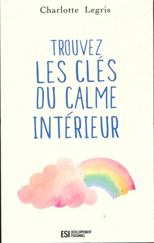 Livrenpoche : Trouvez les clés du calme intérieur - Charlotte Legris - Livre