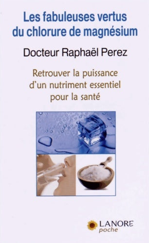 Livrenpoche : Les fabuleuses vertus du chlorure de magnésium - Raphaël Perez - Livre