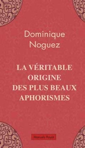 Livrenpoche : La véritable origine des plus beaux aphorismes - Noguez Dominique - Livre