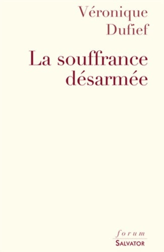 Livrenpoche : La Souffrance désarmée - Véronique Dufief - Livre