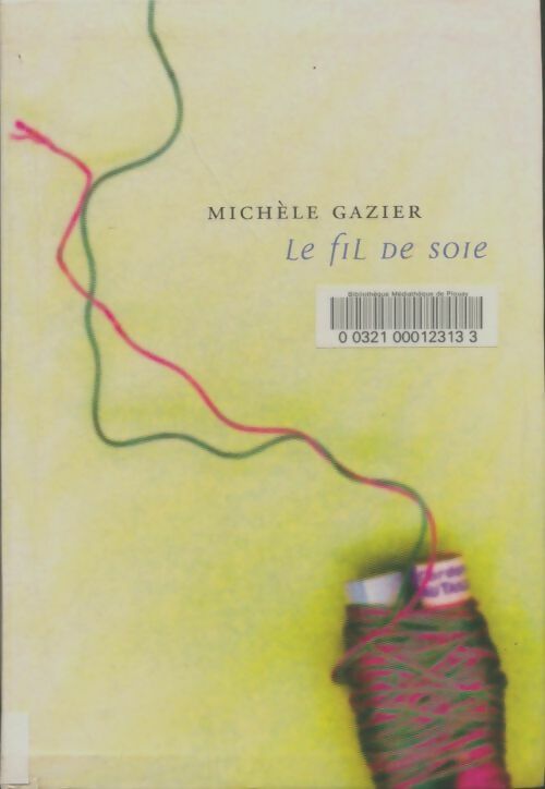 Livrenpoche : Le fil de soie - Michèle Gazier - Livre