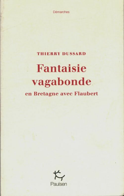Livrenpoche : Fantaisie vagabonde en Bretagne avec Flaubert - Thierry Dussard - Livre
