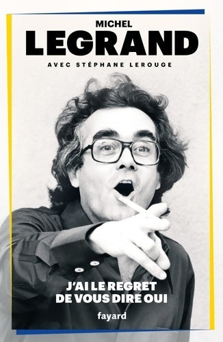 Livrenpoche : J'ai le regret de vous dire oui - Michel Legrand - Livre