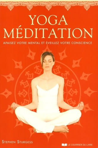 Livrenpoche : Yoga-méditation : Apaisez votre mental et éveillez votre conscience - Stephen Sturgess - Livre