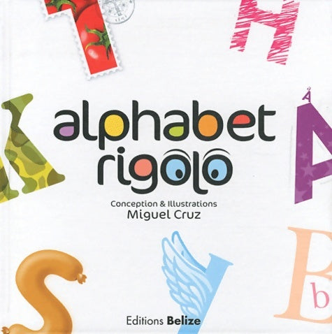 Livrenpoche : Alphabet rigolo - Miguel Cruz - Livre