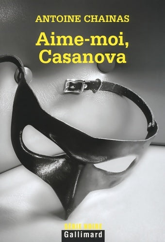 Livrenpoche : Aime-moi Casanova - Antoine Chainas - Livre