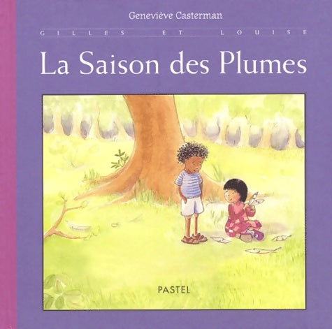 Livrenpoche : La saison des plumes - Généviève Casterman - Livre