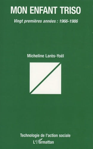 Livrenpoche : Mon enfant triso. Vingt premières années - Micheline Lares-yoel - Livre