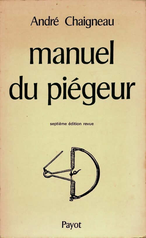 Livrenpoche : Manuel du piégeur - André Chaigneau - Livre