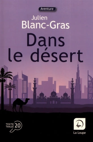 Livrenpoche : Dans le désert - Julien Blanc-Gras - Livre